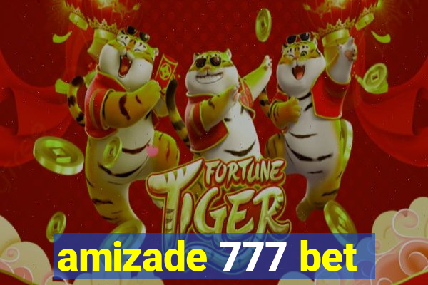 amizade 777 bet